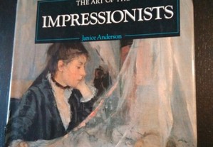 The art of the impressionists - Janice Anderson