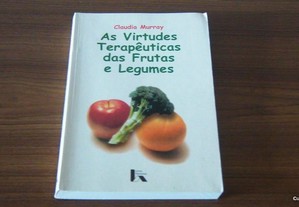 As Virtudes Terapêuticas das Frutas e Legumes de Claudia Murray