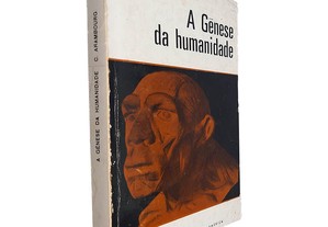 A Génese da humanidade - C. Arambourg
