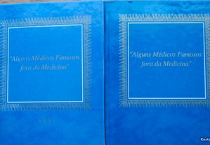 Alguns Médicos Famosos Fora da Medicina (Volume I e Volume II)