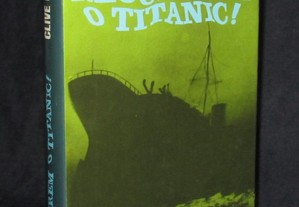 Livro Recuperem o Titanic! Clive Cussler