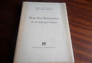 "Dom Frei Bertolameu" seguido de As Três Desgraças Teologais (Legenda) de Aquilino Ribeiro - 1ª Edição de 1959