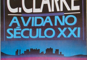 Arthur C. Clarke - A Vida no Século XXI .. Livro