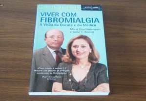 Viver com Fibromialgia A visão da doente e do médico de Maria Elisa Domingues e Jaime C.Branco