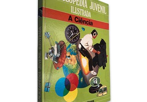 A Ciência (Enciclopédia Juvenil Ilustrada) -