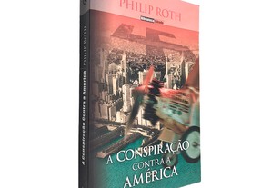 A conspiração contra a américa - Philip Roth