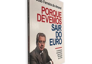 Porque Devemos Sair do Euro - João Ferreira do Amaral