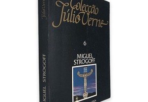 Miguel Strogoff (Volume 6 - Colecção Júlio Verne) - Júlio Verne
