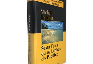 Sexta-Feira ou os Limbos do Pacífico - - - Michel Tournier