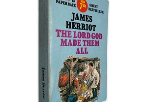 The Lord God Made Them All - James Herriot