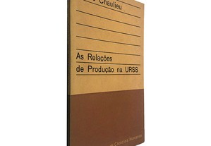 As Relações de Produção na URSS - Pierre Chaulieu