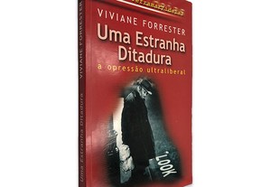 Uma Estranha Ditadura (A Opressão Ultraliberal) - Viviane Forrester