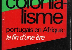 Eduardo de Sousa Ferreira. Le colonialisme portugais en Afrique: la fin d'une ère. Intr. de Basil Davidson.