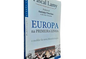 Europa na Primeira Linha (O Moldar da Nova Civilização) - Pascal Lamy