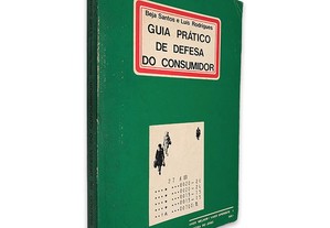 Guia Prático de Defesa do Consumidor - Beja Santos / Luís Rodrigues