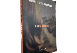 A Vida Inteira - Miguel Esteves Cardoso