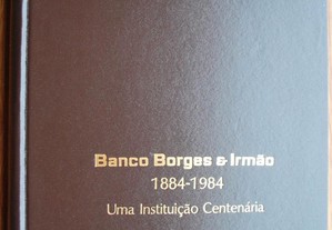 Banco Borges & Irmão (1884-1984) Uma Instituição Centenária