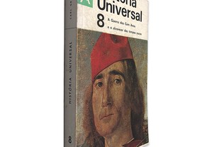 História Universal (Volume 8 - A Guerra dos Cem Anos e o Alvorecer dos Tempos Novos)