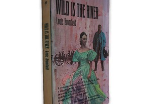 Wild Is Ther River - Louis Bromfield