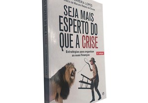 Seja Mais Esperto do Que a Crise - Luís Ferreira Lopes