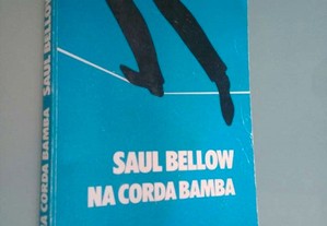 Na corda bamba - Saul Bellow