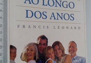 Cultivar a Felicidade ao Longo dos Anos - Francis Léonard