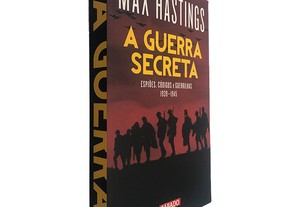 A Guerra Secreta (Volume 2) - Max Hastings
