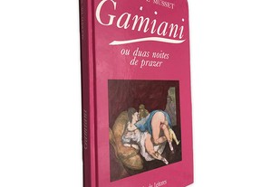 Gaminiani ou Duas Noites de Prazer - Alfred de Musset