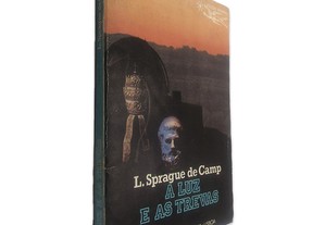 A Luz e as Trevas - L. Sprague de Camp