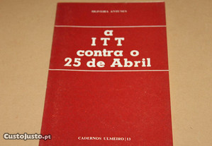 A ITT Contra o 25 de Abril de Oliveira Antunes