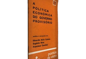 A Política Económica do Governo Provisório - Eduardo Maia Cadete / Eugénio Rosa