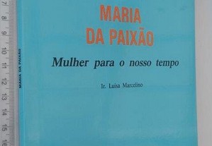 Maria da Paixão (Mulher para o nosso tempo) - Luísa Marcelino