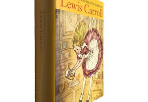 The Complete Illustrated works of Lewis Carroll - Lewis Carrol