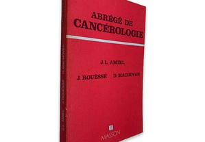 Abrégé de Cancérologie - J.-L. Amiel / J. Rouëssé