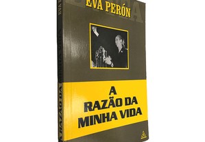 A Razão da Minha Vida - Eva Perón