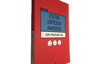 Estes difíceis amores - Júlio Machado Vaz