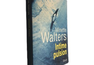 Intime Pulsion - Minette Walters