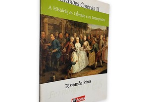 Grandes Óperas II (A História, Os Libretos e os Intérpretes) - Fernando Pires