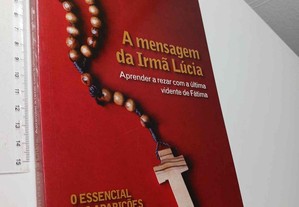 A mensagem da Irmã Lúcia (Aprender a rezar com a última vidente de Fátima) - Paulo Aido
