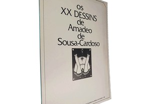 Os XX Dessins de Amadeo de Sousa-Cardoso - Osvaldo de Sousa