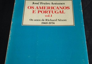 Livro Os Americanos e Portugal Os Anos de Richard Nixon 1969-1974 José Freire Antunes
