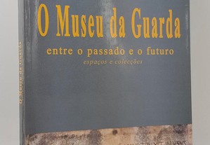 O Museu da Guarda // Dulce Helena Pires Borges