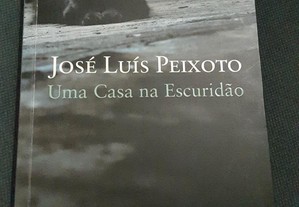 José Luís Peixoto - Uma Casa na Escuridão