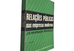 Relações Públicas nas Empresas Modernas - J. R. Whitaker Penteado