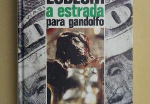 "A Estrada Para Gandolfo" de Robert Ludlum