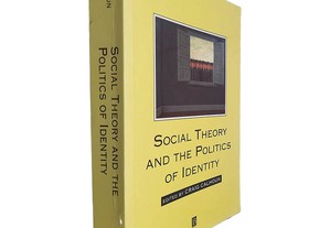 Social theory and the politics of identity - Craig Calhoun