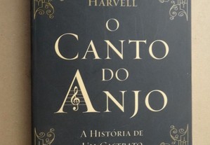"O Canto do Anjo - A história de um castrato" de Richard Harvell - 1ª Edição