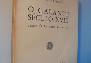 Ribeiro (Aquilino);O Galante Século XVIII-Textos de Cavaleiro de Oliveira;P.Grátis