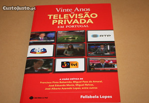 Vinte Anos de Televisão Privada em Portugal// Felisbela Lopes
