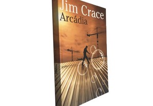 Arcádia - Jim Crace